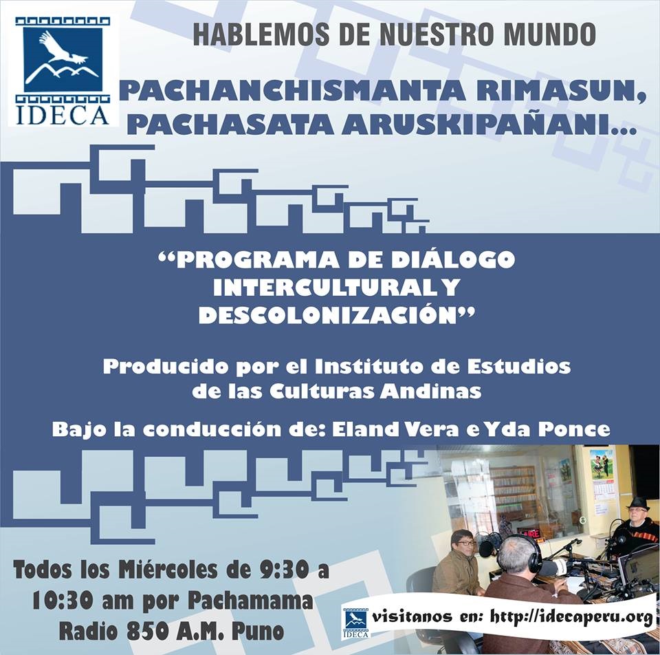 PACHANCHISMANTA RIMASUN, PACHASATA ARUSKIPAÑANI… HABLEMOS DE NUESTRO MUNDO, Programa radial de Diálogo Intercultural y Descolonización