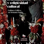 Presentación del libro: "Dramatización y Religiosidad Cultural: Cultura Cúltica en Semana Santa"