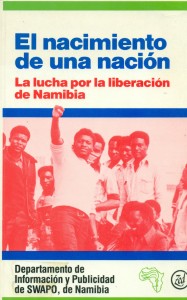 El nacimiento de una nación. La lucha por la liberación de Namibia