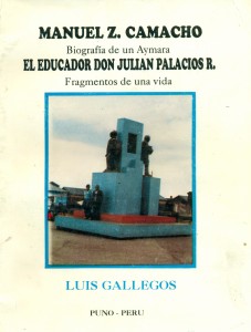 Manuel Z. Camacho, Biografía de un Aymara. El educador don Julián Palacios R. Fragmentos de una vida