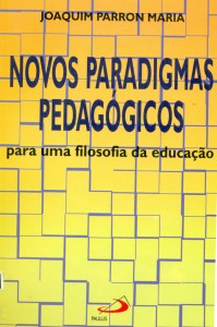 Novos Paradigmas Pedagógicos. Para uma filosofia da educacao