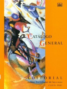 Catálogo General. Editorial del Centro de Estudios Regionales Andinos "Bartolomé de las Casas"