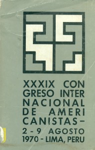 XXXIX Congreso Nacional de Americanistas 2-9 agosto 1970- Lima, Perú