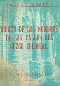 Orígen de los Nombres de las Calles del Cuzco colonial. Apéndice a las "Tradiciones del Cuzco"
