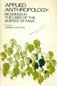 Applied Anthropology. Readings in the uses of the science of man