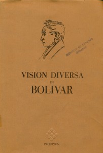 Visión diversa de Bolívar. Ciclo de charlas en homenaje al libertador con motivo del año bicentenario de su natalicio 1783-1983