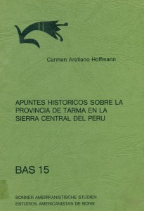 Apuntes históricos sobre la provincia de Tarma en la sierra central del Perú. El kuraka y los ayllus bajo la dominación colonial española, siglos XVI-XVIII