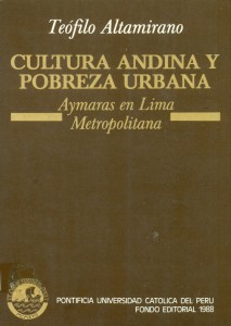 Cultura Andina y pobreza urbana. Aymaras en Lima Metropolitana