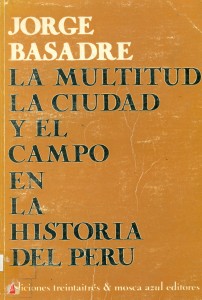 La multitud, la ciudad y el campo en la historia del Perú, con un colofón sobre el país profundo
