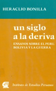 Un siglo a la deriva. Ensayos sobre el Perú, Bolivia y  la guerra