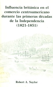 Influencia británica en el comercio centroamericano durante las primeras décadas de la Independencia (1821-1851)