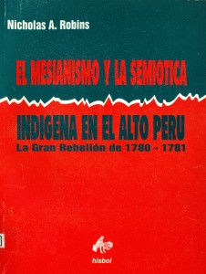 El mesianismo y la semiótica indígena en el Alto Perú. La Gran Rebelión de 1780-1781