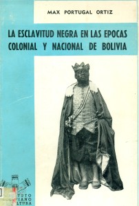 La esclavitud negra en las épocas colonial y nacional de Bolivia