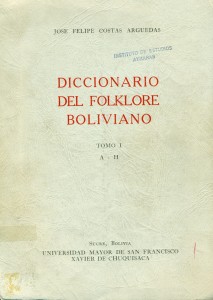 Diccionario del folklore bolivianos. Tomo I  A-H