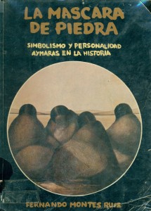 La máscara de piedra. Simbolismo y personalidad aymaras en la historia