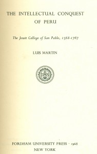 The intellectual conquest of Peru. The Jesuit College of San Pablo, 1568-1767