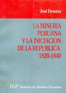 La minería peruana y la iniciación de la República, 1820-1840