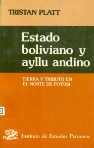 Estado boliviano y ayllu andino. Tierra y tributo en el norte de Potosí