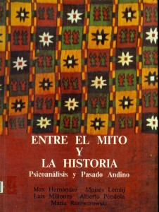 Entre el mito y la historia. Psicoanálisis y pasado andino