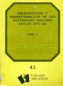 Reproducción y transformación de las sociedades andinas siglos XVI-XX. Tomo I