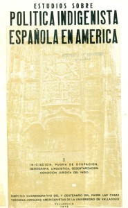 Estudios sobre política indigenista española en América I. Iniciación, pugna de ocupación, demografía, lingüística, sedentarización, condición jurídica del indio