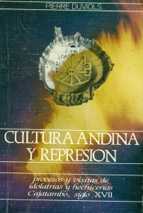 Cultura andina y represión. Procesos y visitas de idolatrías y hechicerías Cajatambo, siglo XVII