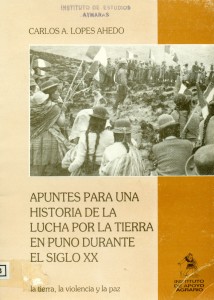 Apuntes para una historia de la lucha por la tierra en Puno durante el siglo XX. La tierra, la violencia y la paz