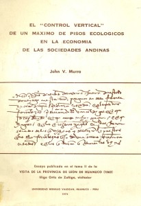 El "Control Vertical" de un máximo de pisos ecológicos en la economía de las sociedades andinas. Ensayo publicado en e ltomo II de la Visita de la provincia de León de Huánuco (1562)
