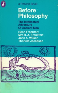 Before Philosophy. The Intellectual Adventure Of Ancient Man