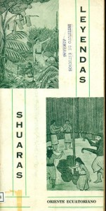 Leyendas Shuaras. Cultura Shuar, una civilización desconocida
