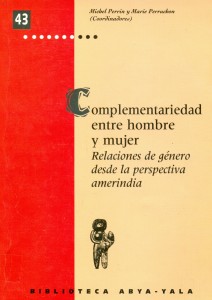 Complementariedad entre hombre y mujer. Relaciones de género desde la perspectiva amerindia
