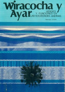 Wiracocha y Ayar. Héroes y funciones en las sociedades andinas