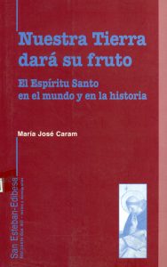 Nuestra Tierra dará su fruto. El Espíritu Santo en el mundo y en la historia