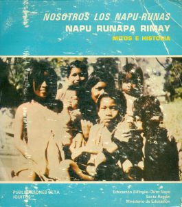 Nosotros los Napu-runas. Napu runapa rimay. Mitos e historia