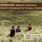 TERCER CONVERSATORIO: Migración y Ciberespacio – XXVI Encuentro Internacional de Teología y Pastoral Andina
