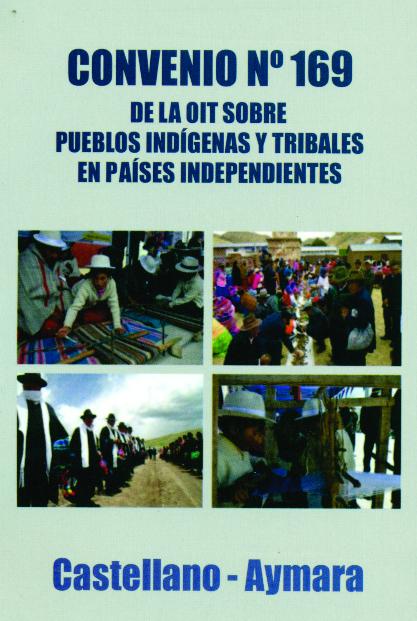 CONVENIO No. 169 de la OIT sobre Pueblos Indígenas y Tribales en Países Independientes (Castellano y Aymara)
