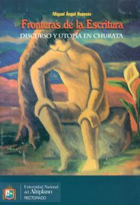 Fronteras de la escritura. Discurso y utopía en Churata