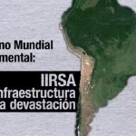 "IIRSA: La infraestructura de la devastación”