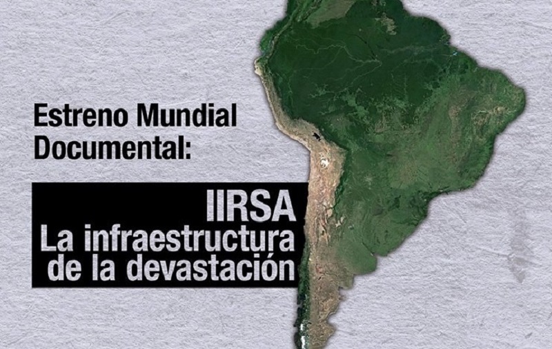 "IIRSA: La infraestructura de la devastación”