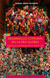 Desarrollo comunal en la era global. Derecho indígena en el siglo XXI. Renovación democrática de la legislación sobre comunidades campesinas y comunidades nativas