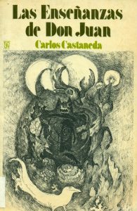 Las enseñanzas de Don Juan. Una forma Yaqui de conocimiento
