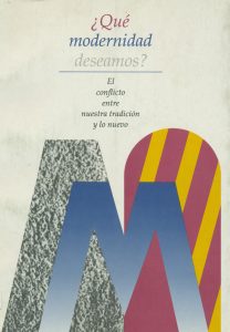 ¿Qué modernidad deseamos? El conflicto entre nuestra tradición y lo nuevo