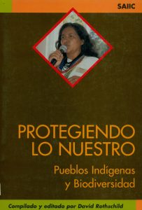 Protegiendo lo nuestro. Pueblos indígenas y biodiversidad