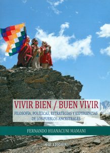 Vivir Bien/Buen Vivir. Filosofía, políticas, estrategias y experiencias de los pueblos ancestrales
