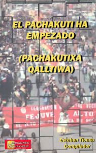 El pachakuti ha empezado (Pachakutixa qalltiwa)