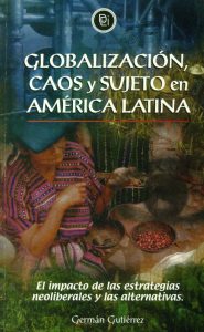 Globalización, caos y sujeto en América Latina. El impacto de las estrategias neoliberales y las alternativas