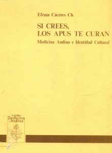 Si crees los Apus te curan. Medicina andina e identidad cultural