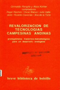 Revaloralización de tecnologías campesinas andinas. Prolegómeno histórico-metodológico para un desarrollo endógeno