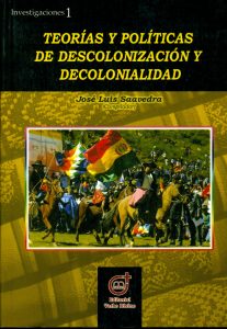Teorías y políticas de descolonización y decolonialidad