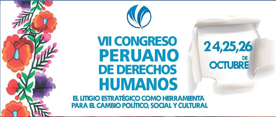 VII Congreso Peruano de Derechos Humanos 2018: “El litigio estratégico como herramienta para el cambio jurídico, social y cultural”